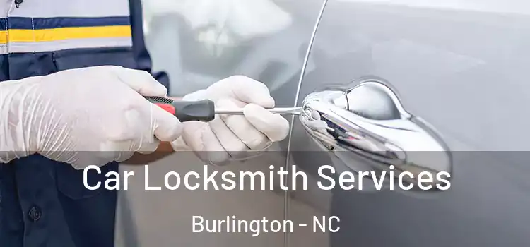 Car Locksmith Services Burlington - NC