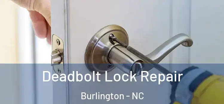 Deadbolt Lock Repair Burlington - NC