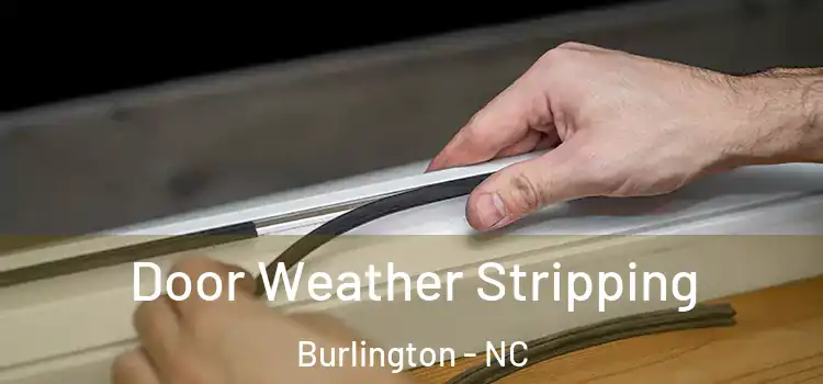 Door Weather Stripping Burlington - NC