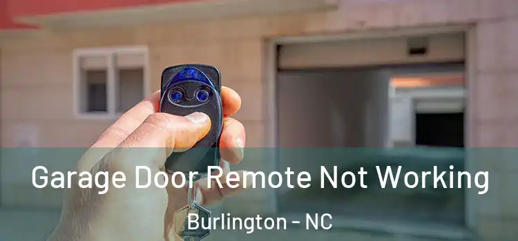  Garage Door Remote Not Working Burlington - NC